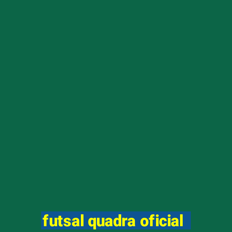 futsal quadra oficial