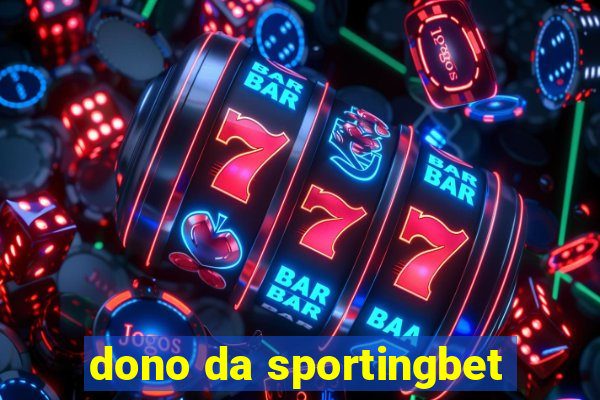 dono da sportingbet