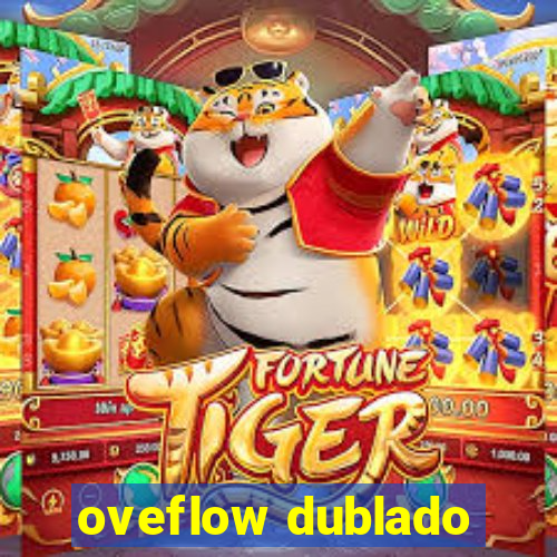 oveflow dublado