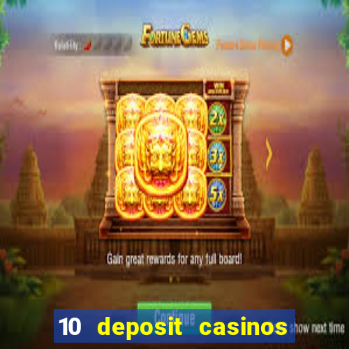 10 deposit casinos free spins