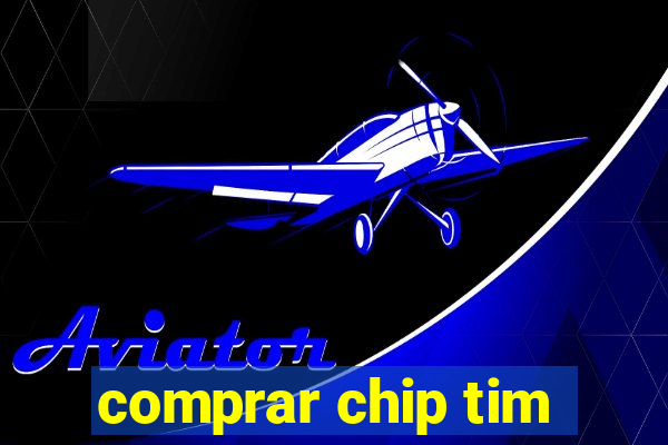 comprar chip tim