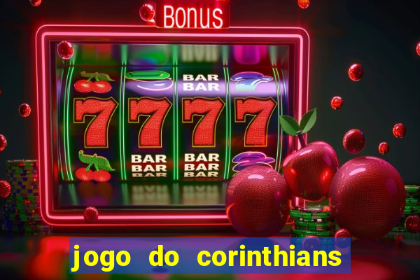 jogo do corinthians hoje quem ganha