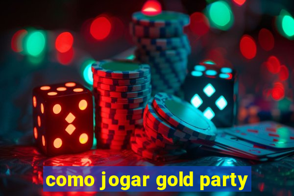 como jogar gold party