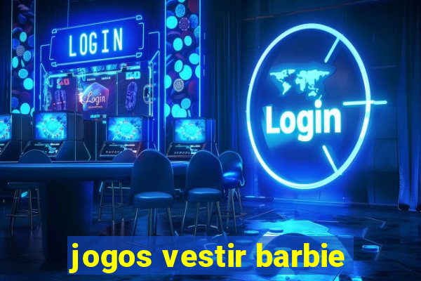 jogos vestir barbie