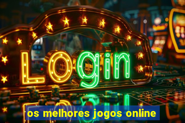 os melhores jogos online