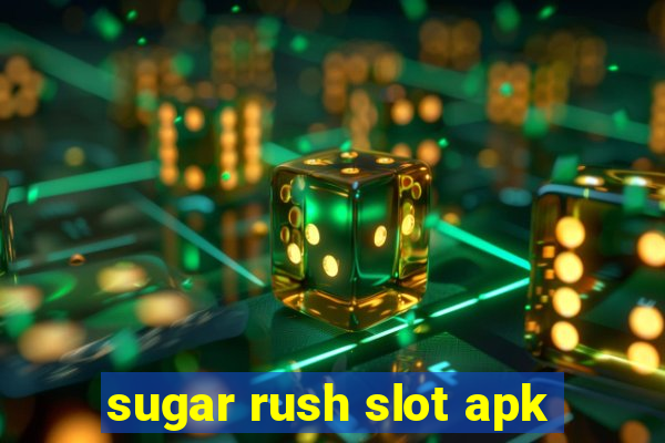 sugar rush slot apk