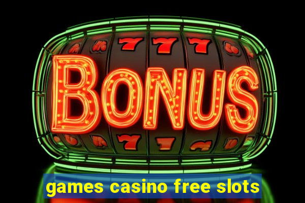 games casino free slots