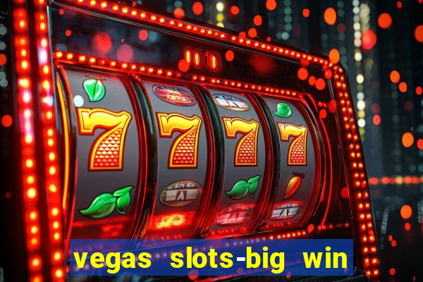 vegas slots-big win casino game