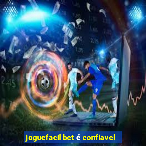 joguefacil bet é confiavel