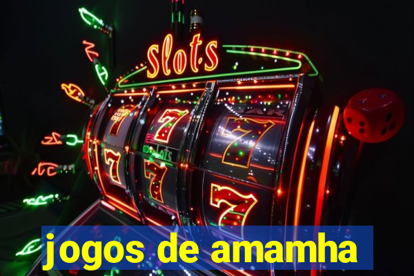 jogos de amamha