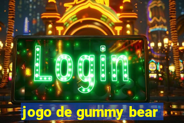 jogo de gummy bear