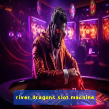 river dragons slot machine