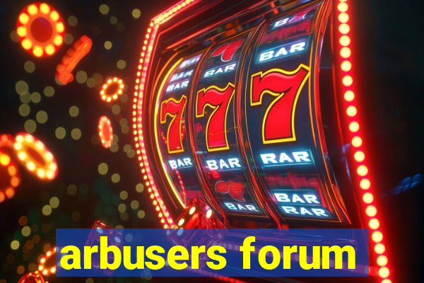 arbusers forum