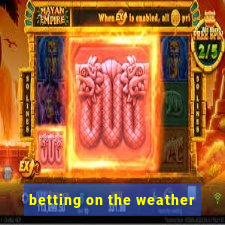 betting on the weather