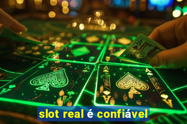 slot real é confiável