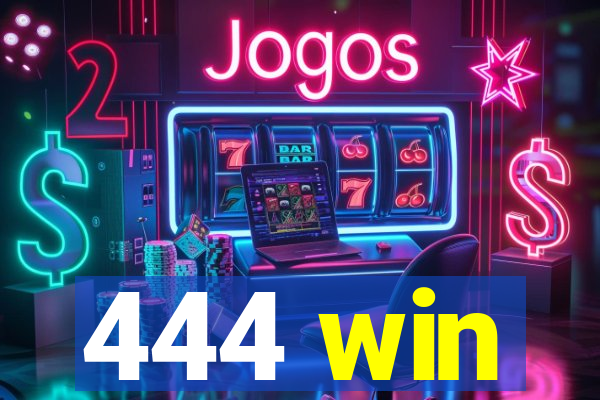 444 win