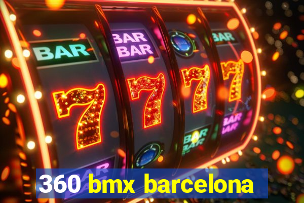 360 bmx barcelona