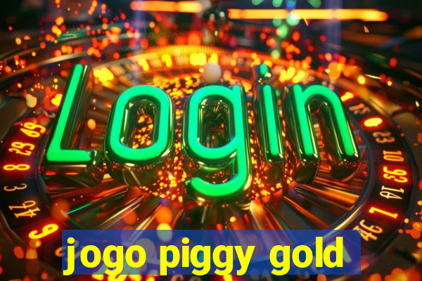 jogo piggy gold