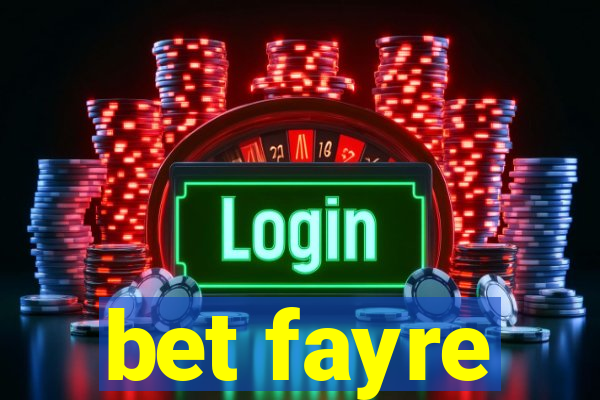 bet fayre