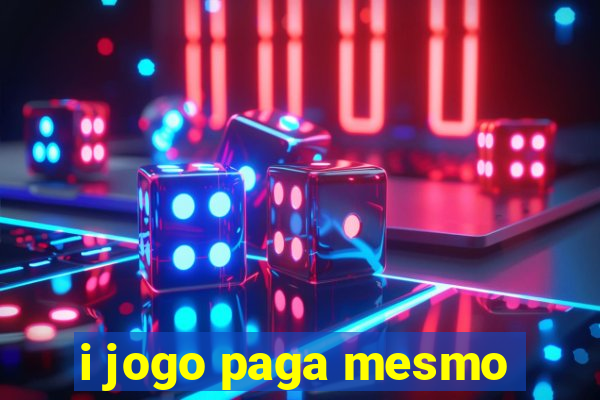 i jogo paga mesmo