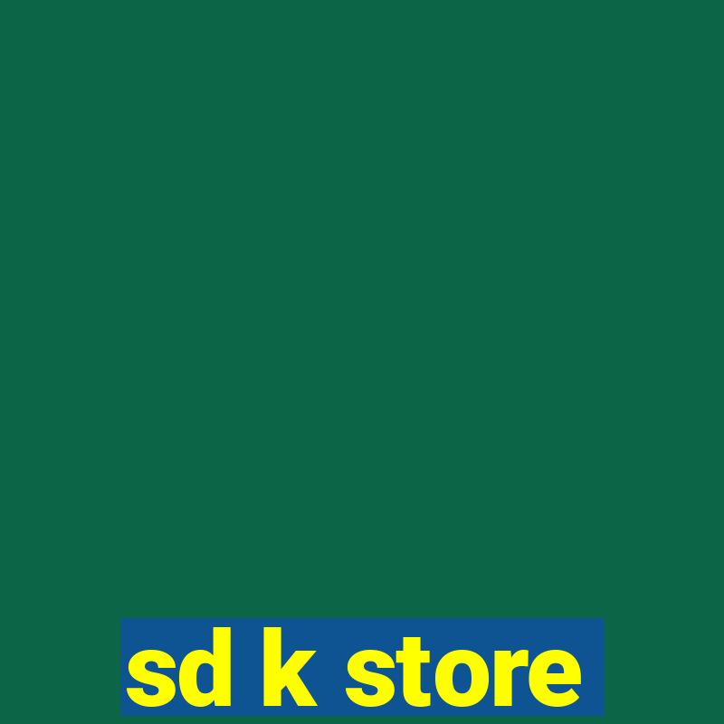 sd k store