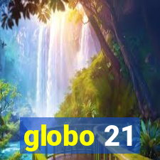 globo 21