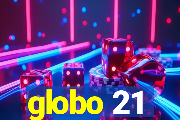 globo 21