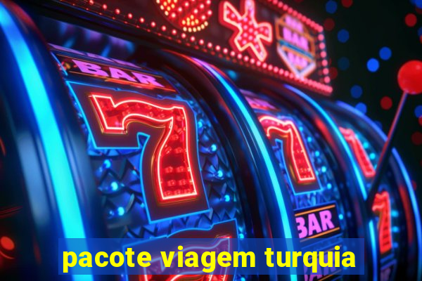 pacote viagem turquia