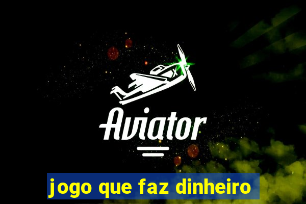 jogo que faz dinheiro