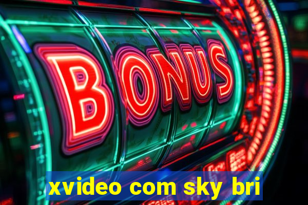 xvideo com sky bri