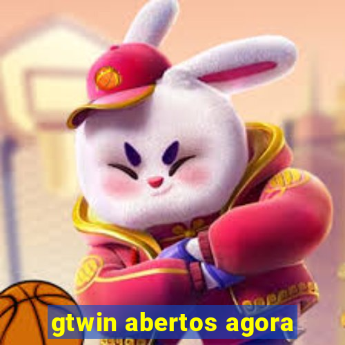 gtwin abertos agora