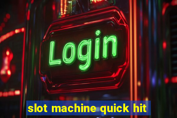 slot machine quick hit