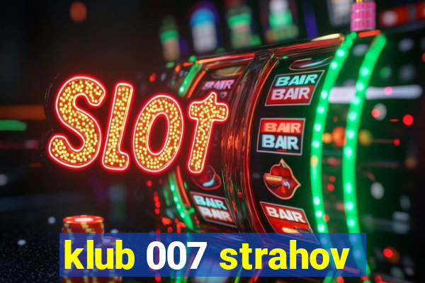 klub 007 strahov