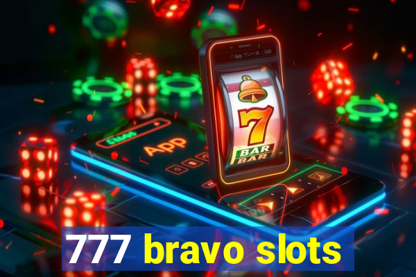 777 bravo slots