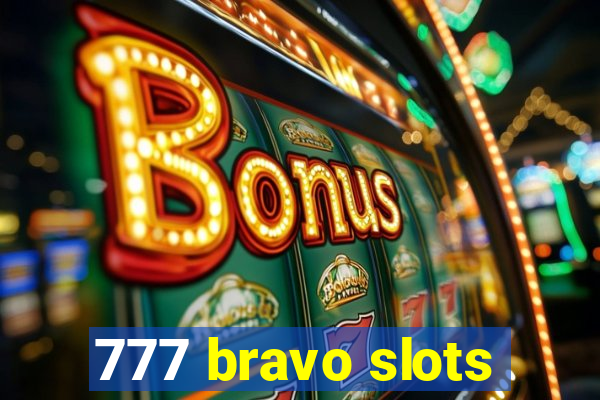 777 bravo slots