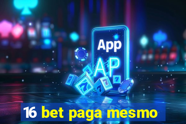 16 bet paga mesmo