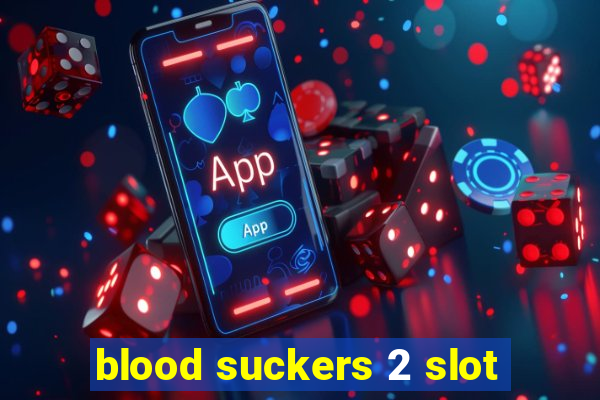 blood suckers 2 slot