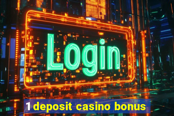 1 deposit casino bonus