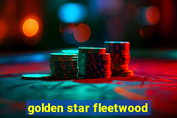 golden star fleetwood