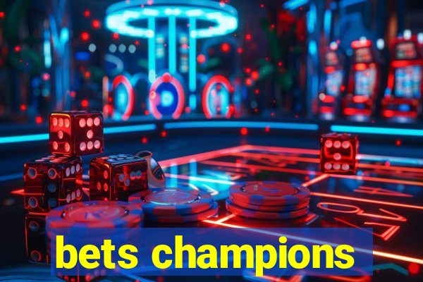 bets champions