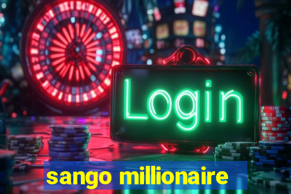 sango millionaire