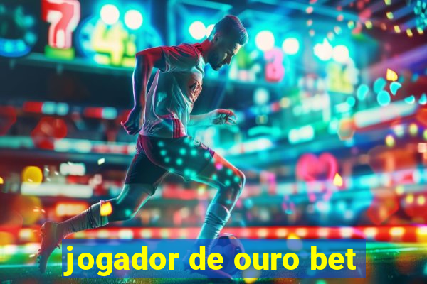 jogador de ouro bet