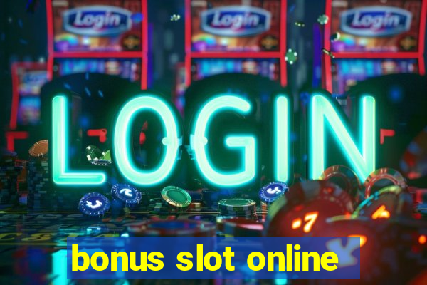 bonus slot online