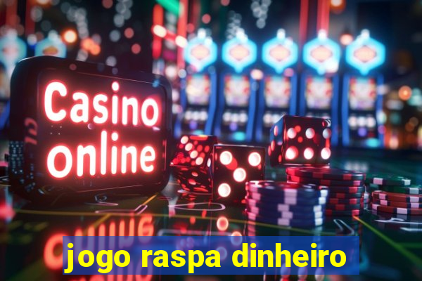 jogo raspa dinheiro