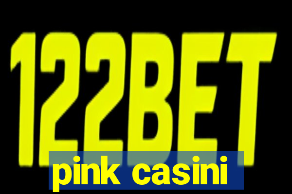 pink casini