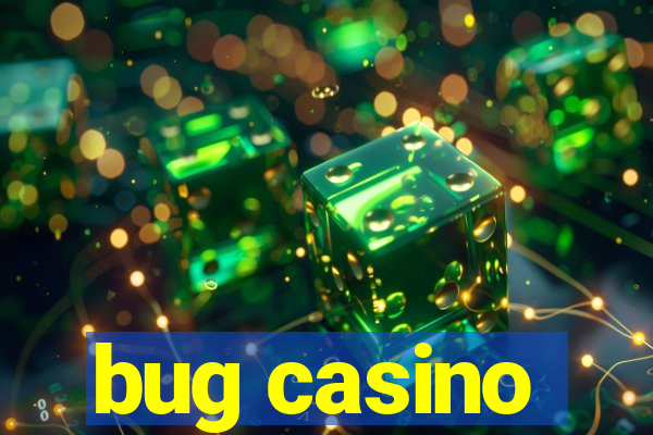 bug casino