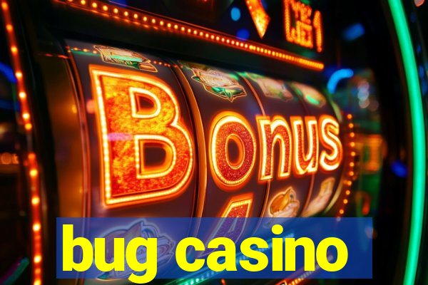 bug casino