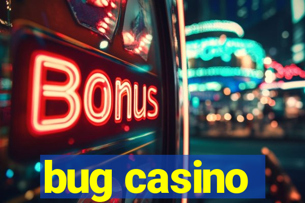 bug casino