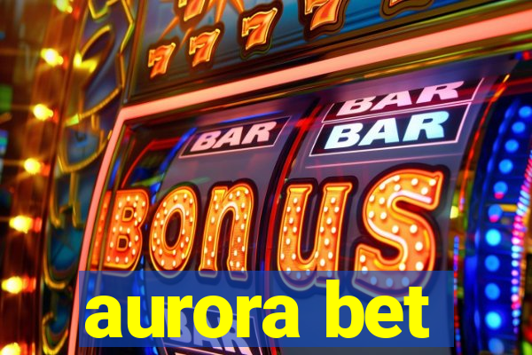 aurora bet