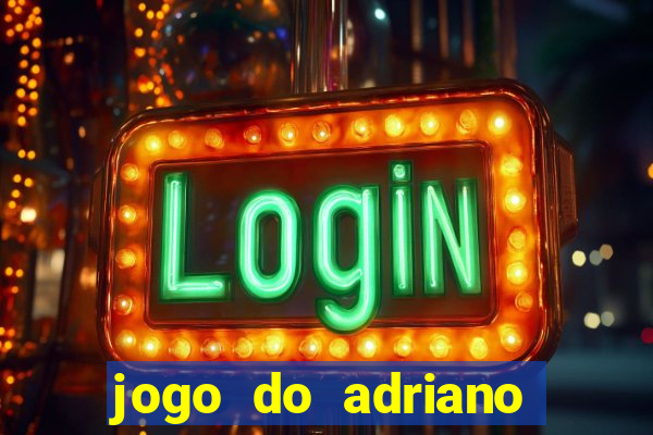 jogo do adriano imperador cassino